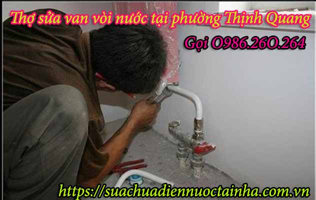 Thợ sửa chữa van vòi nước tại phường Thịnh Quang