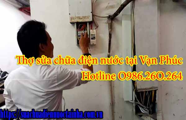 Sửa chữa điện nước tại phường Vạn Phúc - 0914.578.966 - Thợ chuyên nghiệp 