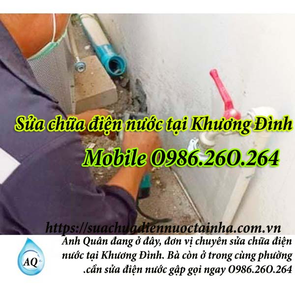 Sửa chữa điện nước tại phường Khương Đình thợ gần nhà - tay nghề cao – 0914.578.966